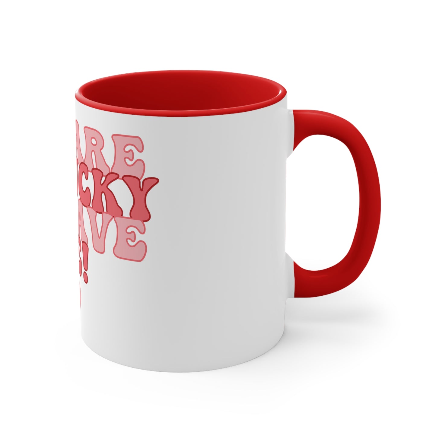 White Lucky to Have Me Mug