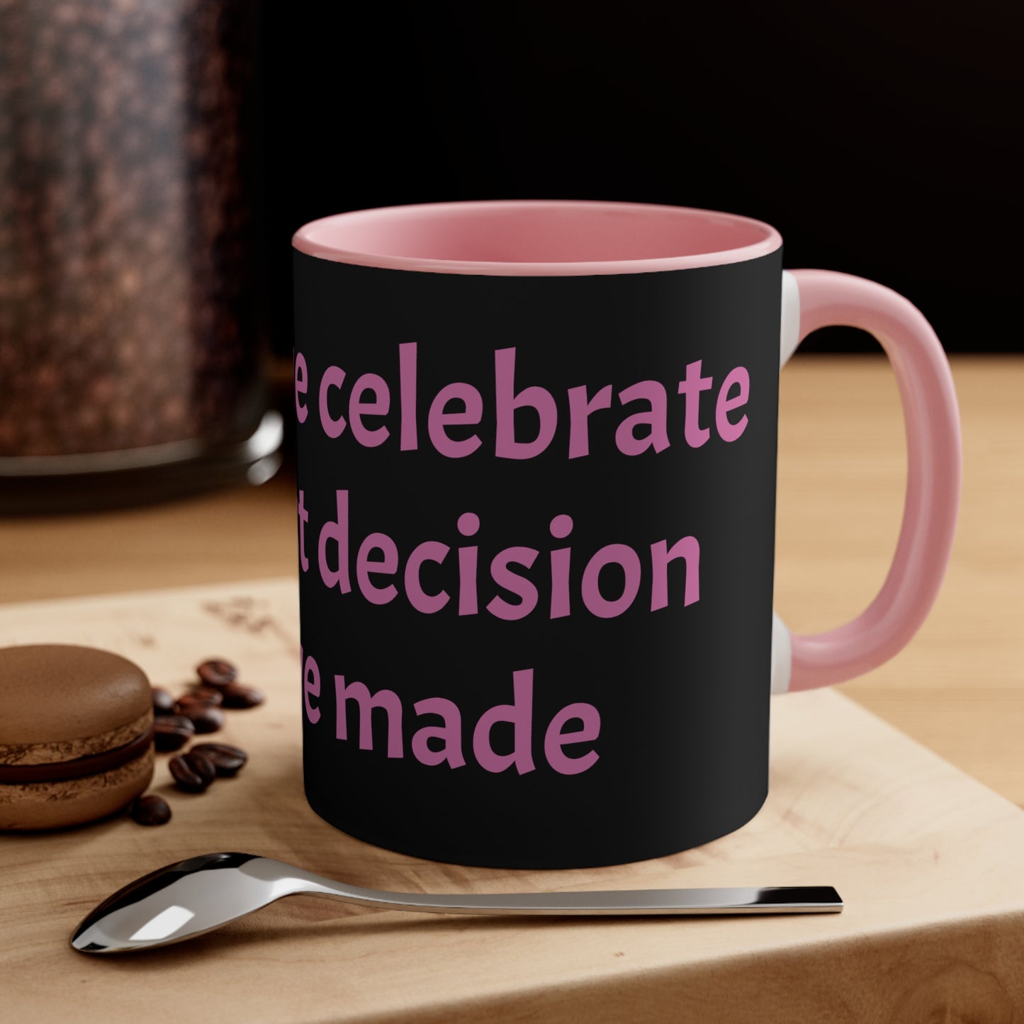 Pink Celebrate Decision Mug, 11oz