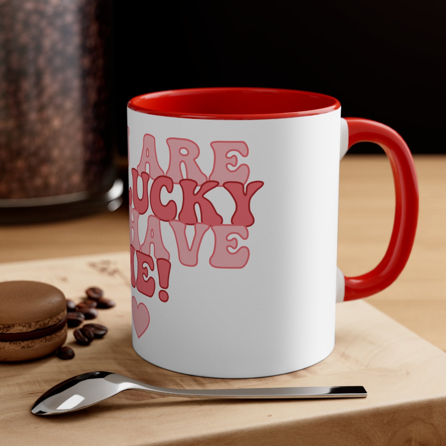 White Lucky to Have Me Mug