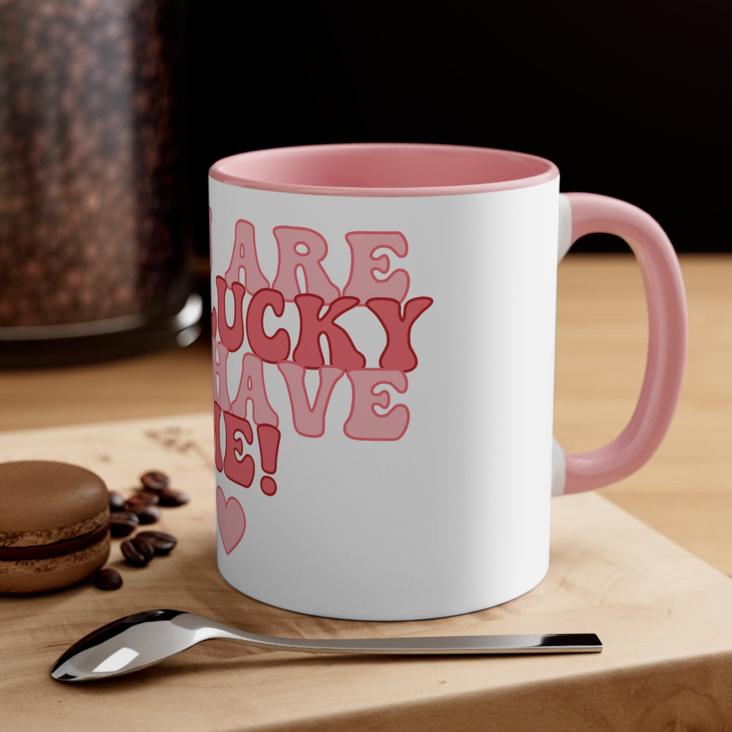 White Lucky to Have Me Mug