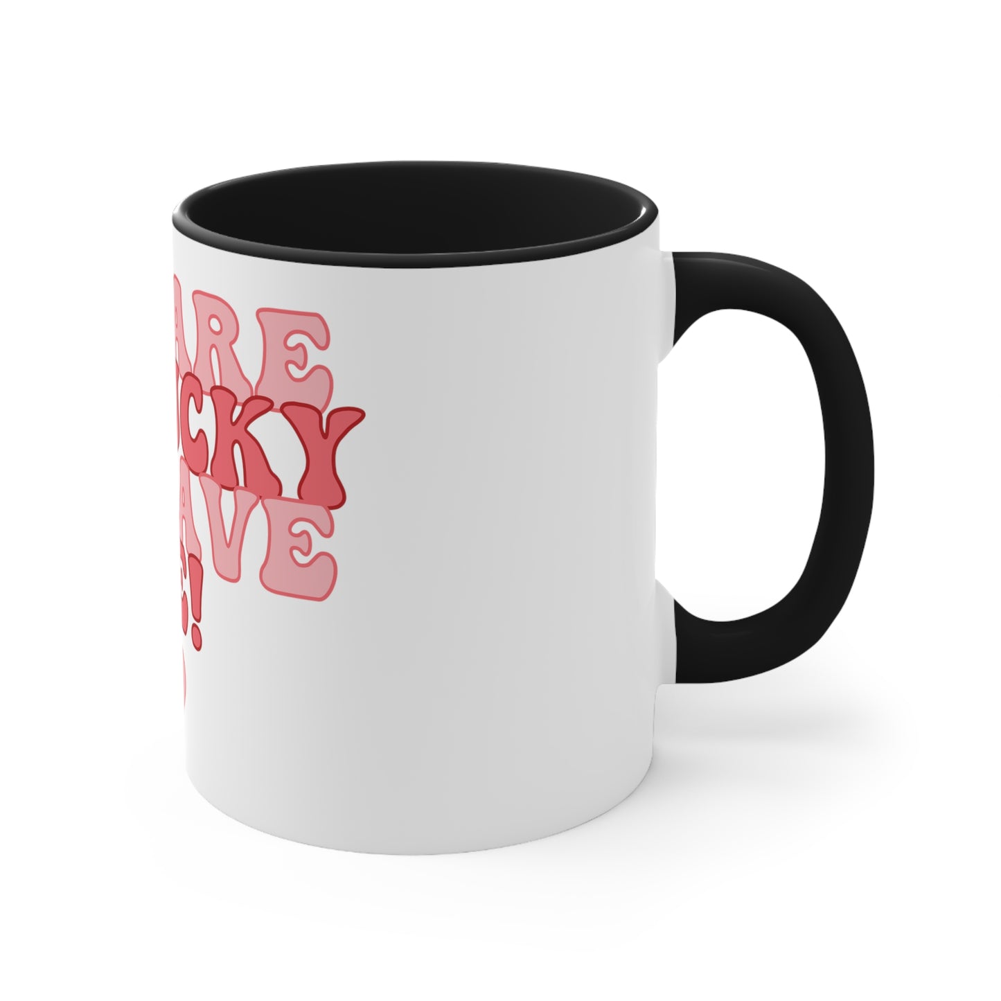 White Lucky to Have Me Mug