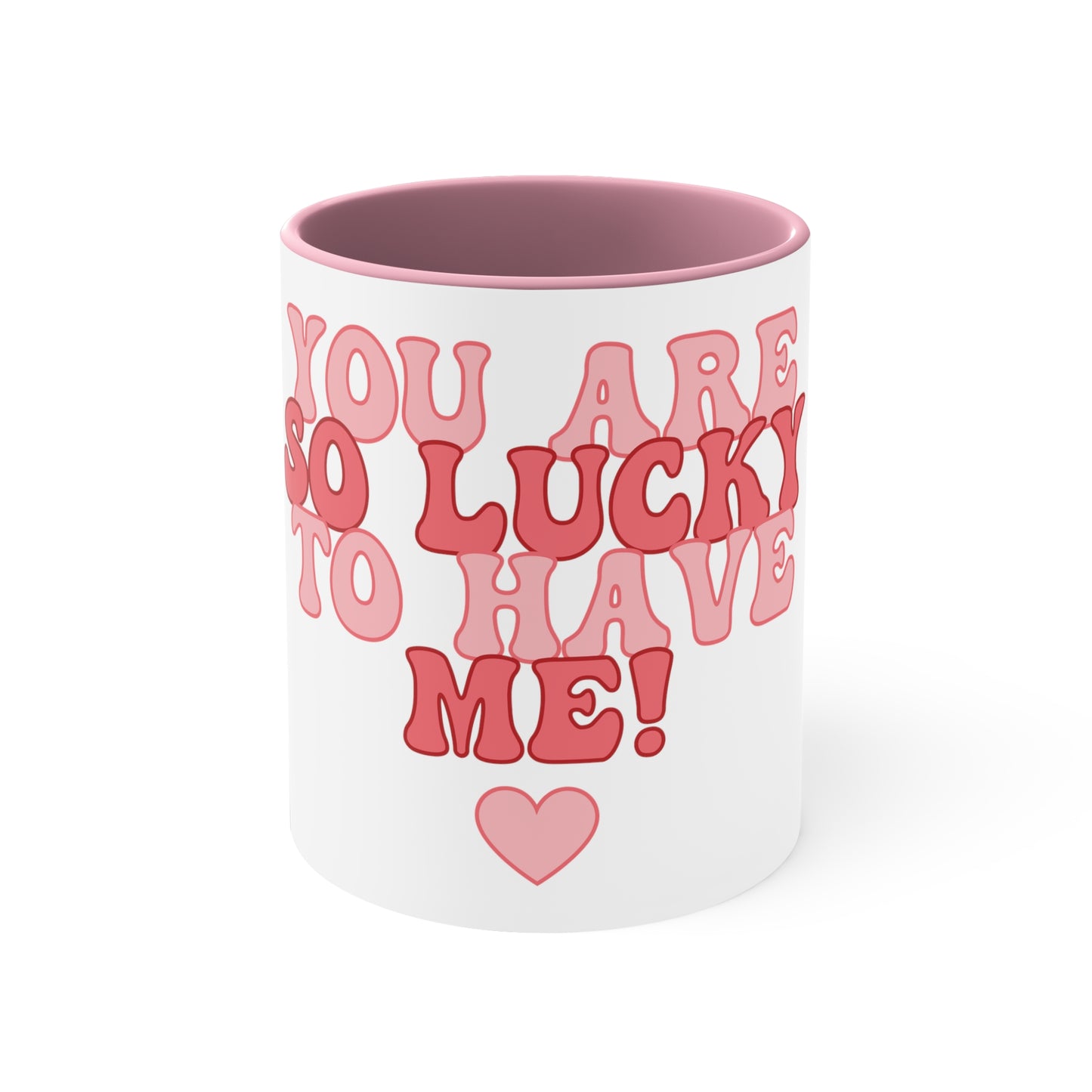 White Lucky to Have Me Mug