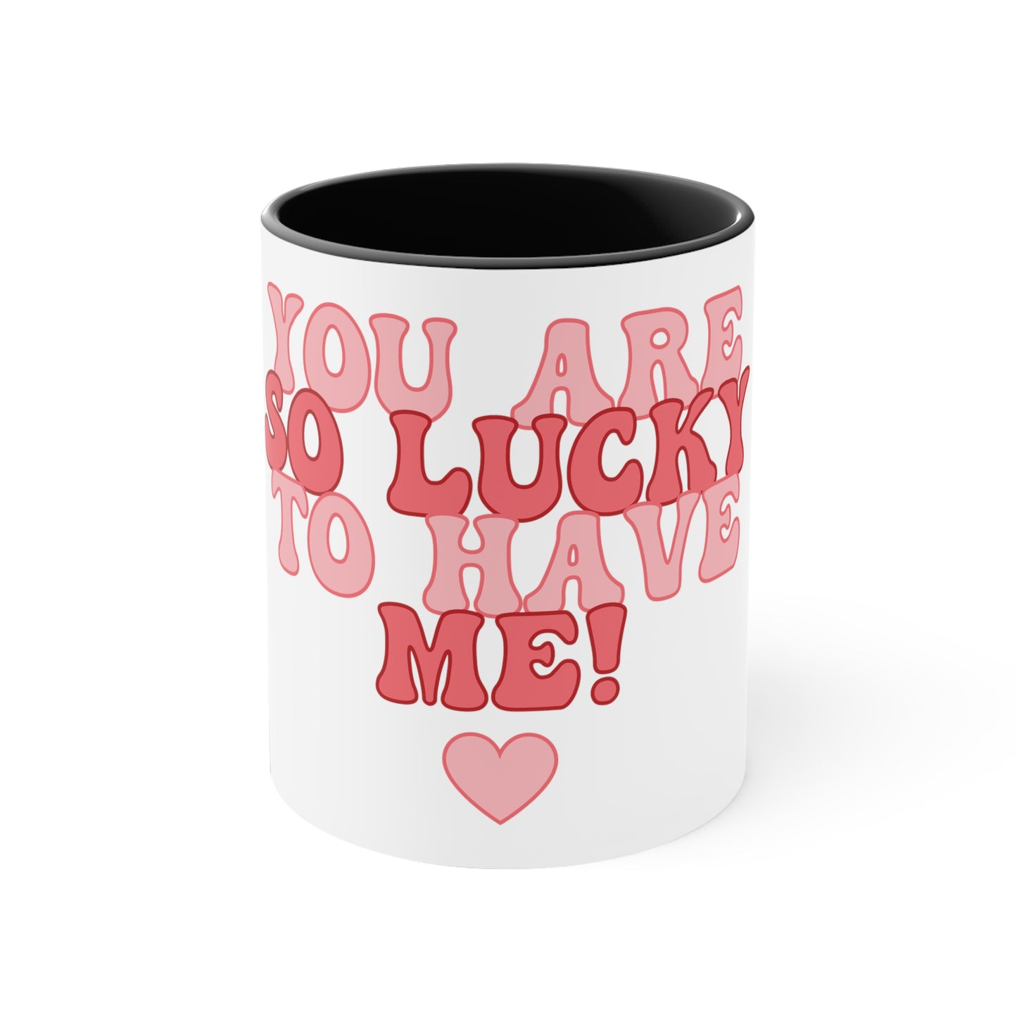 White Lucky to Have Me Mug
