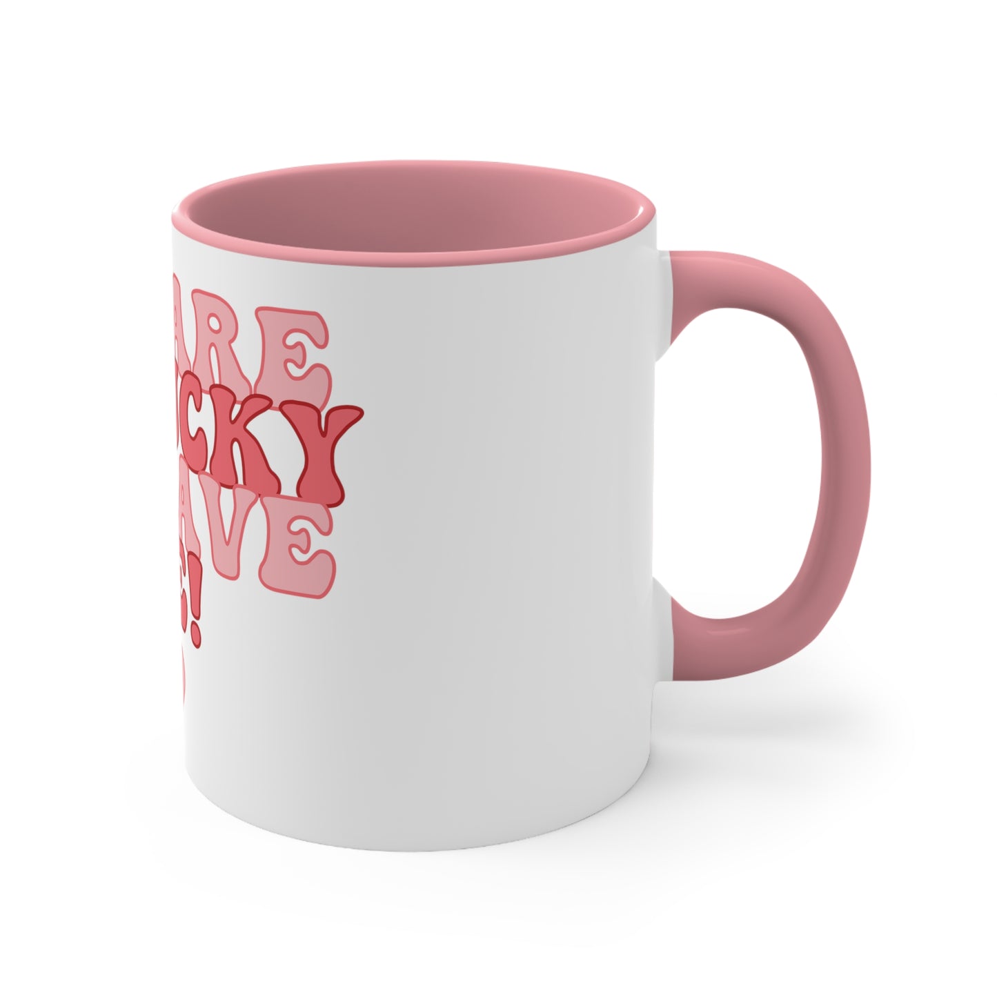 White Lucky to Have Me Mug