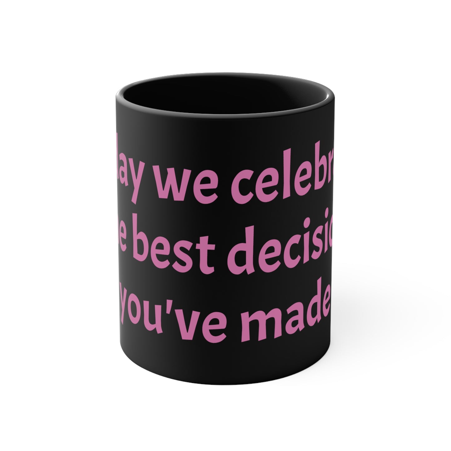 Pink Celebrate Decision Mug, 11oz