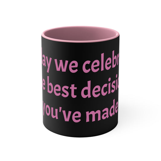 Pink Celebrate Decision Mug, 11oz