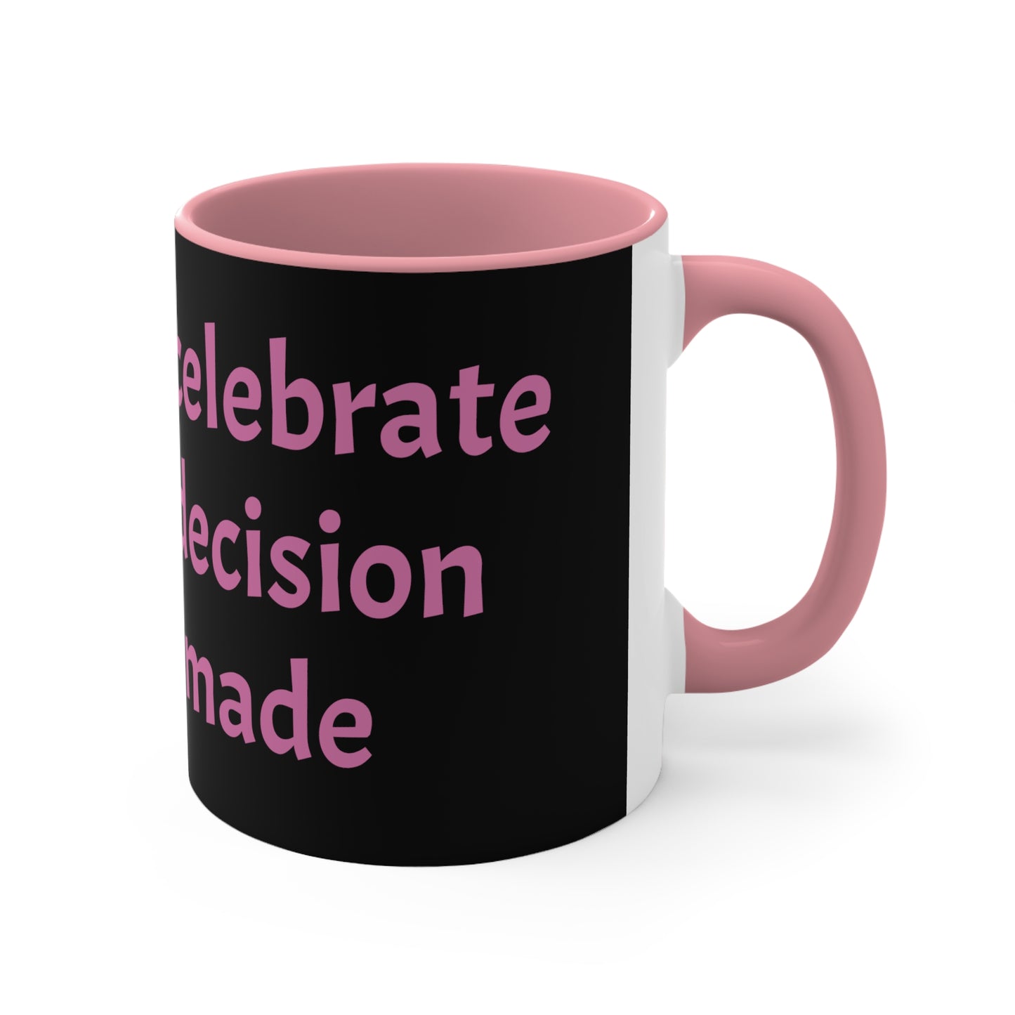 Pink Celebrate Decision Mug, 11oz