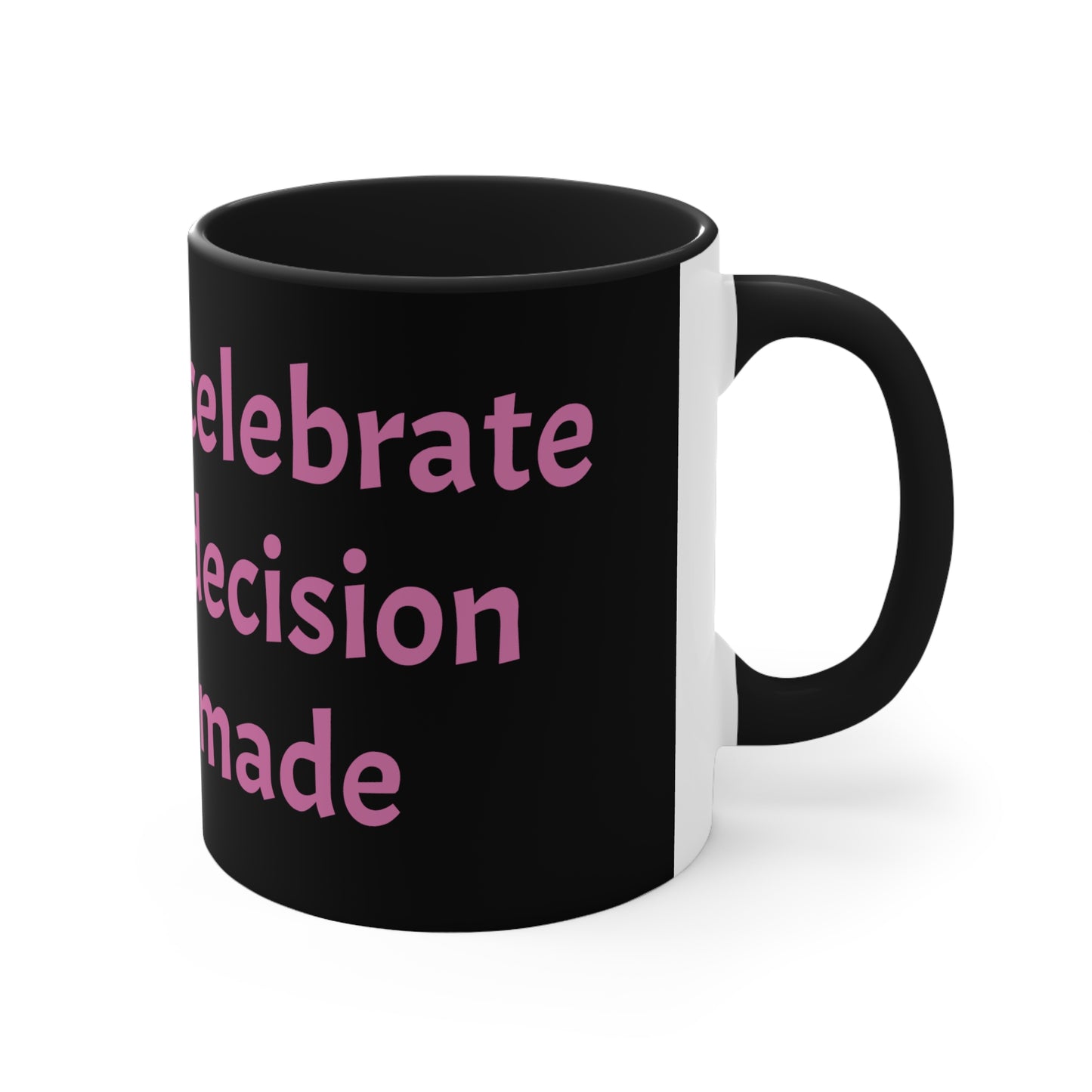 Pink Celebrate Decision Mug, 11oz